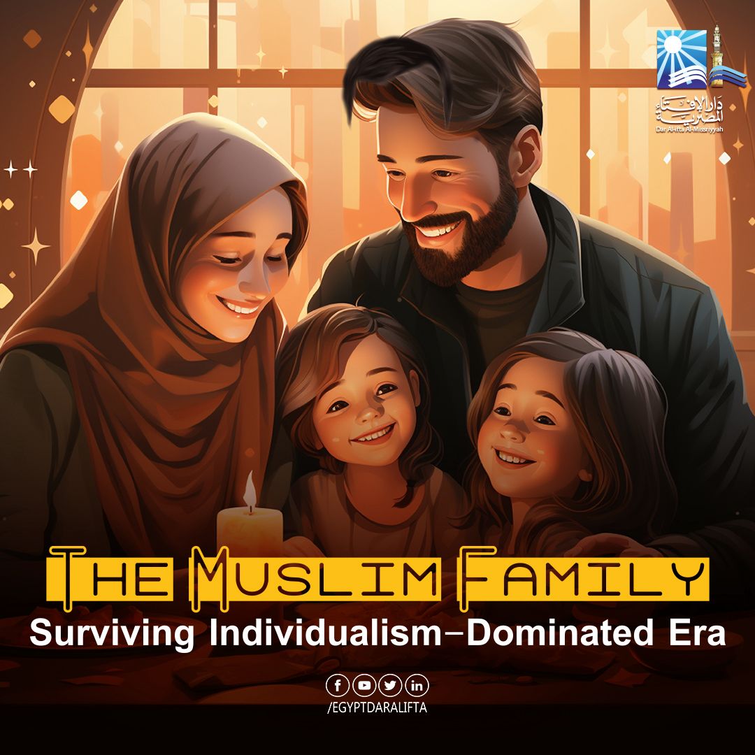 The Muslim Family Surviving Individualism-Dominated Era